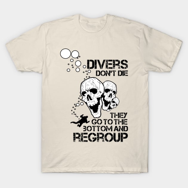 Divers Don't Die T-Shirt by TCP